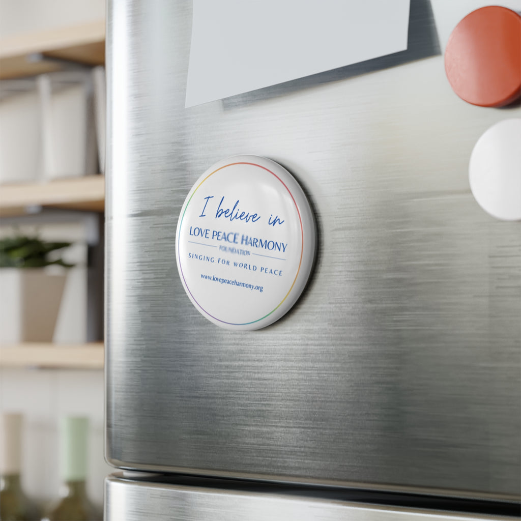 Round Button Magnet — “I Believe in Love Peace Harmony” Inspirational Magnet